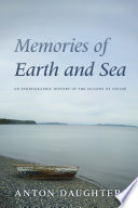 Memories of earth and sea : an ethnographic history of the islands of Chiloé /