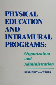Physical education and intramural programs : organization and administration /