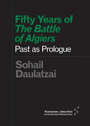 Fifty years of The Battle of Algiers : past as prologue /