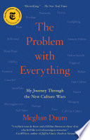 The problem with everything : my journey through the new culture wars /