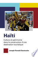 Haïti : culture et patrimoine dans la construction d'une destination touristique /