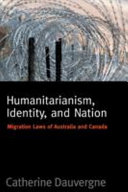 Humanitarianism, identity, and nation : migration laws of Australia and Canada /
