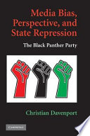 Media bias, perspective, and state repression : the Black Panther Party /