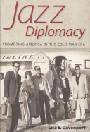 Jazz diplomacy : promoting America in the Cold War era /