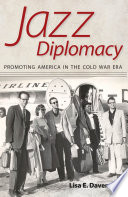 Jazz diplomacy : promoting America in the Cold War era /