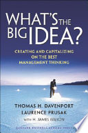 What's the big idea? : creating and capitalizing on the best management thinking /