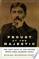 Proust at the Majestic : the last days of the author whose book changed Paris /