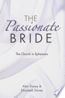 The passionate bride : the church in Ephesians /