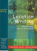 Location writing : taking literacy into the environment /