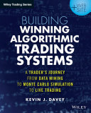 Building winning algorithmic trading systems : a trader's journey from data mining to Monte Carlo simulation to live trading /