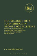 Houses and their furnishings in Bronze Age Palestine : domestic activity areas and artefact distribution in the middle and late Bronze Ages /