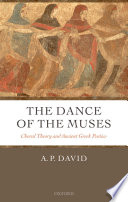 The dance of the muses : choral theory and ancient Greek poetics /