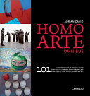Homo arte omnibus : 101 confidences of an art collector = 101 confidenties van een kunstverzamelaar = 101 confidences d'un collectionneur d'art /
