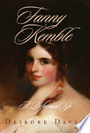 Fanny Kemble : a performed life /