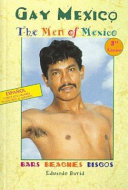 Gay Mexico : the men of Mexico /