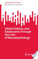 Gifted Children and Adolescents Through the Lens of Neuropsychology /