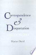 Correspondence and disquotation : an essay on the nature of truth /