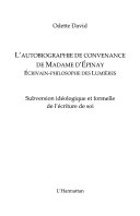 L'autobiographie de convenance de Madame d'Epinay : écrivain-philosophe des Lumières : subversion idéologique et formelle de l'écriture de soi /