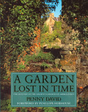 A garden lost in time : the mystery of the ancient gardens of Aberglasney /