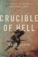 Crucible of hell : the heroism and tragedy of Okinawa, 1945 /