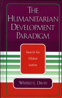 The humanitarian development paradigm : search for global justice /
