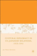 Cultural diplomacy in U.S.-Japanese relations, 1919-1941 /
