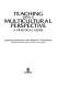 Teaching with a multicultural perspective : a practical guide /