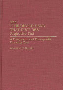 The "childhood hand that disturbs" projective test : a diagnostic and therapeutic drawing test /