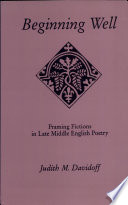 Beginning well : framing fictions in late Middle English poetry /