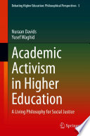 Academic Activism in Higher Education : A Living Philosophy for Social Justice /