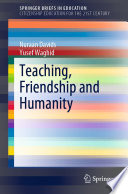 Teaching, Friendship and Humanity  /