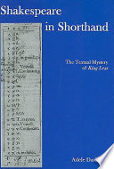 Shakespeare in shorthand : the textual mystery of King Lear /