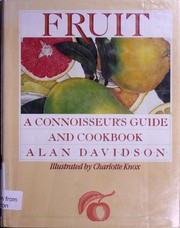 Fruit : a connoisseur's guide and cookbook /