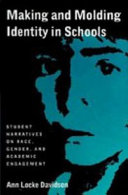 Making and molding identity in schools : student narratives on race, gender, and academic engagement /