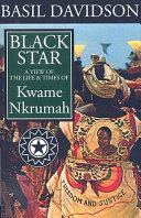 Black star : a view of the life and times of Kwame Nkrumah /