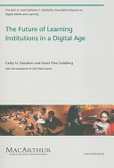 The future of learning institutions in a digital age /