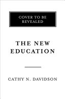 The new education : how to revolutionize the university to prepare students for a world in flux /