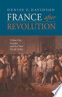 France after revolution : urban life, gender, and the new social order /