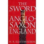 The sword in Anglo-Saxon England : its archaeology and literature /