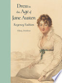 Dress in the age of Jane Austen : Regency fashion /