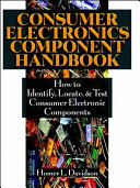 Consumer electronics component handbook : how to identify, locate, and test consumer electronic components /