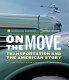 On the move : transportation and the American story /