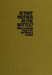 Is that mother in the bottle? : Where language came from and where it is going.