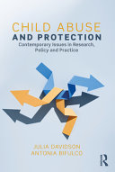 Child abuse and protection : contemporary issues in research, policy and practice /