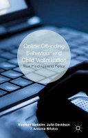 Online offending behaviour and child victimization : new findings and policy / edited by Stephen Webster, Julia Davidson & Antonia Bifulco.