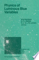 Physics of Luminous Blue Variables : Proceedings of the 113th Colloquium of the International Astronomical Union, Held at Val Morin, Quebec Province, Canada, August 15-18, 1988 /