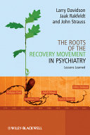 The roots of the recovery movement in psychiatry : lessons learned /