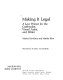 Making it legal : a law primer for the craftmaker, visual artist, and writer, illustrations by Mary Ann Borkoski /