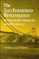 The San Francisco Renaissance : poetics and community at mid-century /