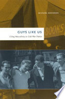 Guys like us : citing masculinity in Cold War poetics /